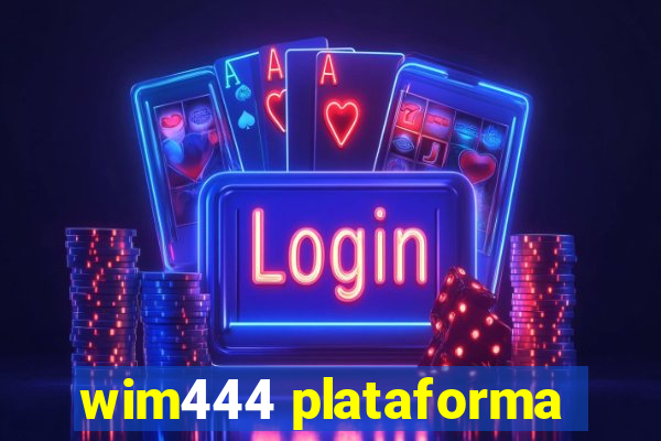 wim444 plataforma